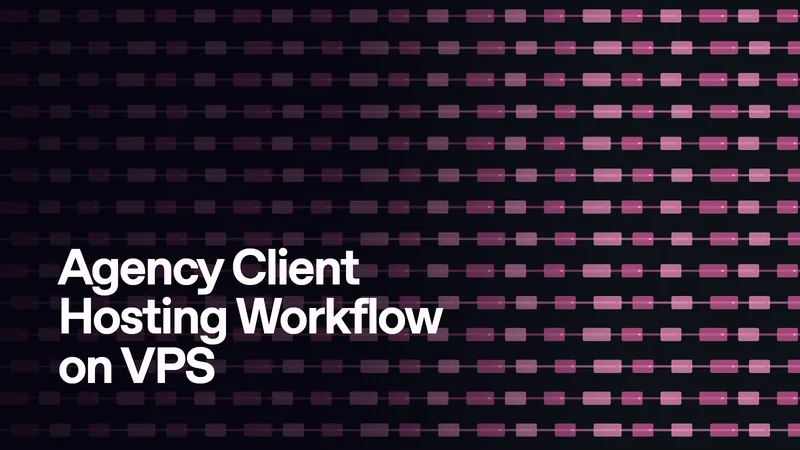 Agency Client Hosting Workflow on VPS - Virtarix Blog archive image