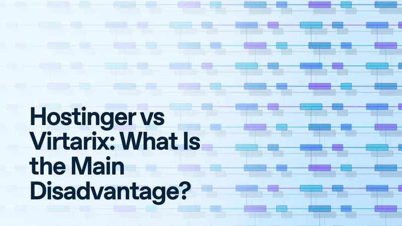 Hostinger vs Virtarix: What Is the Main Disadvantage? - Virtarix Blog archive image